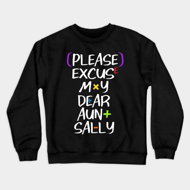 Please Excuse My Dear Aunt Sally Crewneck Sweatshirt by TextTees